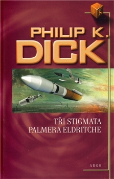 Sci-fi a fantasy Tři stigmata Palmera Eldritche - Philip K. Dick,Jiří Pilch