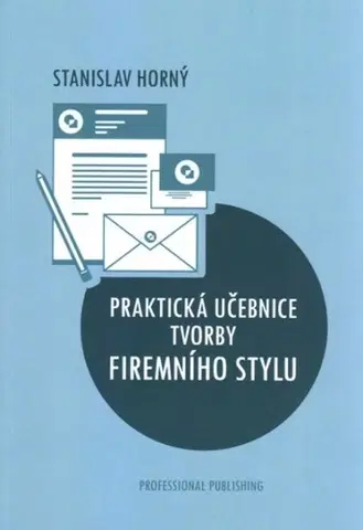 Marketing, reklama, žurnalistika Praktická učebnice tvorby firemního stylu - Stanislav Horný