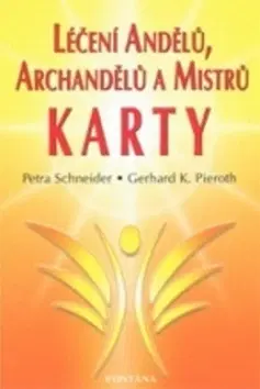 Anjeli Léčení Andělů, Archandělů a Mistrů - karty - Petra Schneider,Gerhard K. Pieroth