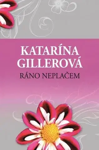 Slovenská beletria Ráno neplačem 2. vydanie - Katarína Gillerová