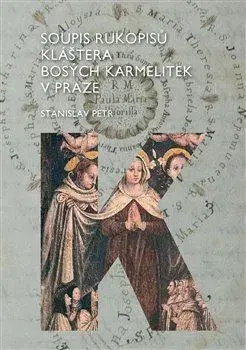 História - ostatné Soupis rukopisů kláštera bosých karmelitek v Praze - Petr Stanislav