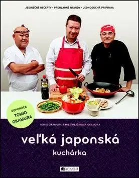 Národná kuchyňa - ostatné Veľká japonská kuchárka - Tomio Okamura,Mie Krejčíková-Okamura