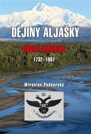 Svetové dejiny, dejiny štátov Dějiny Aljašky - Miroslav Podhorský