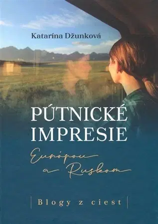 Eseje, úvahy, štúdie Pútnické impresie Európou a Ruskom - Katarína Džunková