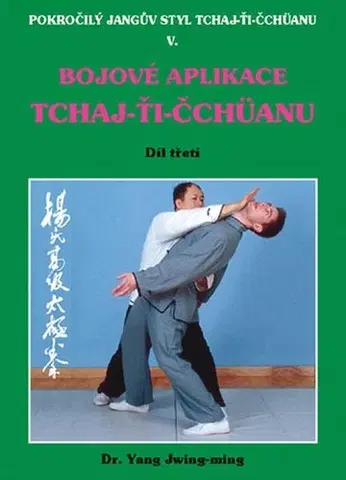 Bojové umenia Bojové aplikace taichi 1 / Pokr. Jangův styl III - Yang Jwing-ming
