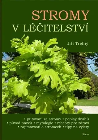 Alternatívna medicína - ostatné Stromy v léčitelství - Jiří Trefný