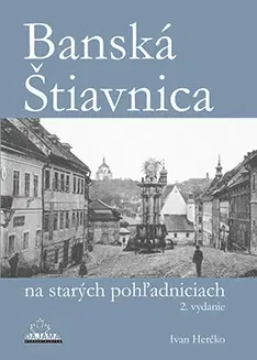 Obrazové publikácie Banská Štiavnica na starých pohľadniciach - 2. vydanie - Ivan Herčko