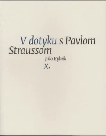 Slovenská poézia V dotyku s Pavlom Straussom X. - Julo Rybák