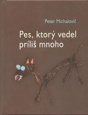 Slovenská poézia Pes, ktorý vedel príliš mnoho - Peter Michalovič