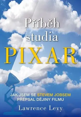 Divadlo - teória, história,... Příběh studia Pixar - Lawrence Levy
