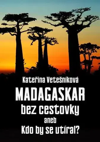 Cestopisy Madagaskar bez cestovky - Kateřina Vetešníková