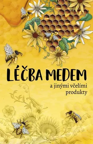 Prírodná lekáreň, bylinky Léčba medem - Bogdan Kedzia,Elzbieta Holderna-Kedzia