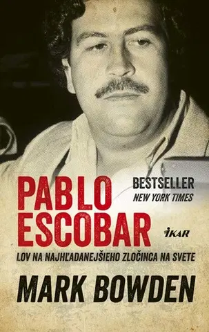 Biografie - ostatné Pablo Escobar - Mark Bowden
