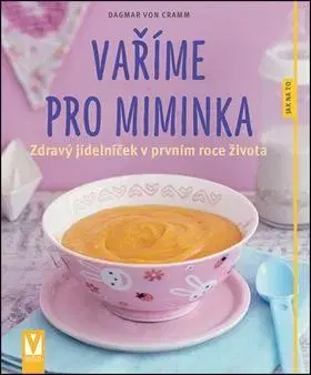 Varenie a výživa pre deti Vaříme pro miminka - Dagmar Von Cramm