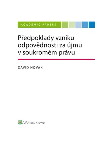 Právo - ostatné Předpoklady vzniku odpovědnosti za újmu v soukromém právu - David Novák