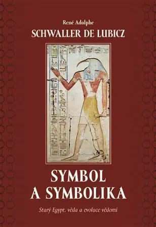 Mystika, proroctvá, záhady, zaujímavosti Symbol a symbolika - René Adolphe Schwaller de Lubicz