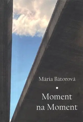 Slovenská poézia Moment na moment - Mária Bátorová
