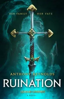 Sci-fi a fantasy Ruination: A League of Legends Novel - Anthony Reynolds