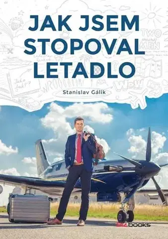 Cestopisy Jak jsem stopoval letadlo - Stanislav Gálik