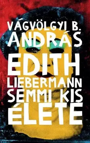 Novely, poviedky, antológie Edith Liebermann semmi kis élete - András B. Vágvölgyi