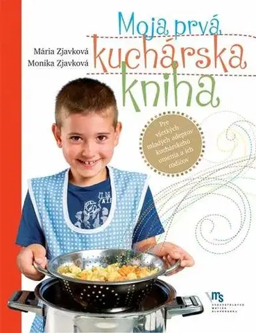 Varíme pre deti a s deťmi Moja prvá kuchárska kniha - Mária Zjavková,Monika Zjavková