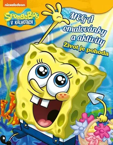 Pre deti a mládež - ostatné SpongeBob: Mega omalovánky a aktivity - Život je pohoda - Kolektív autorov,Lubomír Šebesta