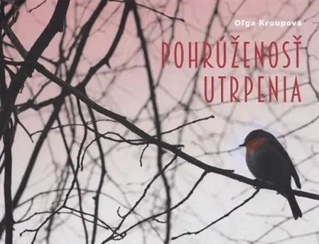 Slovenská poézia Pohrúženosť utrpenia - Oľga Kroupová