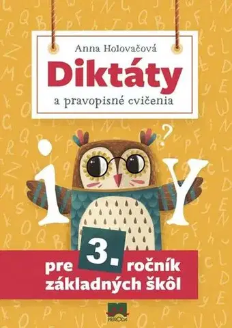 Slovenský jazyk Diktáty a pravopisné cvičenia pre 3. ročník základných škôl, 2. vydanie - Anna Holovačová