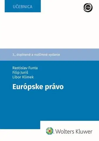Európske právo Európske právo, 3. doplnené a rozšírené vydanie - Rastislav Funta,Libor Klimek,Filip Juriš