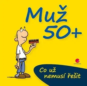 Citáty, výroky, aforizmy, príslovia, porekadlá Muž 50+ - Miguel Fernandez,Michael Kernbach