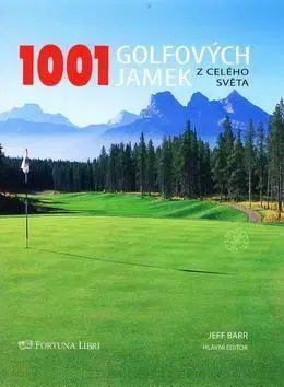 Šport - ostatné 1001 golfových jamek z celého světa - Jeff Barr,Kolektív autorov