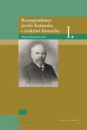 História Korespondence Josefa Kalouska s českými historiky I. - Marie Ryantová