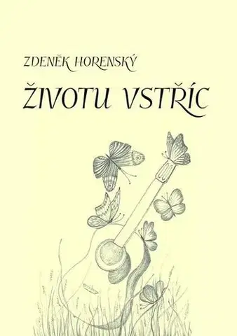 Poézia Životu vstříc - Zdeněk Horenský