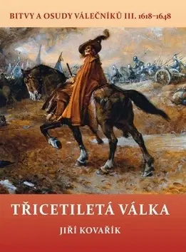 Vojnová literatúra - ostané Třicetiletá válka - Jiří Kovařík