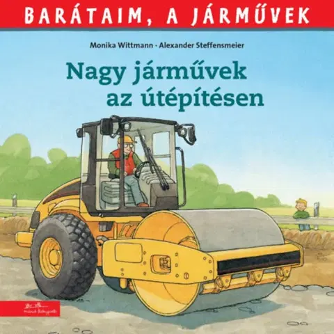 Leporelá, krabičky, puzzle knihy Barátaim, a járművek 8: Nagy járművek az útépítésen - Monika Wittman