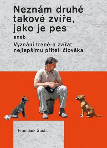 Mačky Neznám druhé takové zvíře, jako je pes - František Šusta