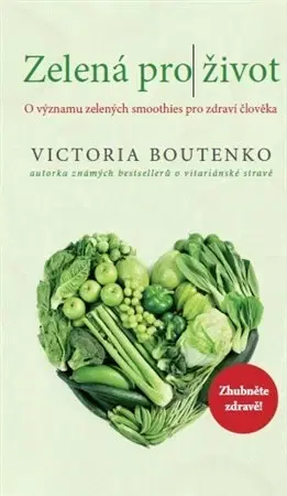 Zdravá výživa, diéty, chudnutie Zelená pro život - Victoria Boutenko