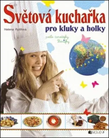 Pre deti a mládež - ostatné Světová kuchařka pro kluky a holky - Helena Rytířová