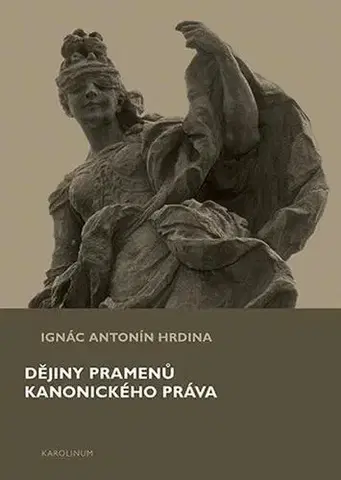 Pre vysoké školy Dějiny pramenů kanonického práva - Ignác Antonín Hrdina