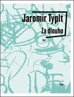 Česká poézia Za dlouho - Jaromír Typlt