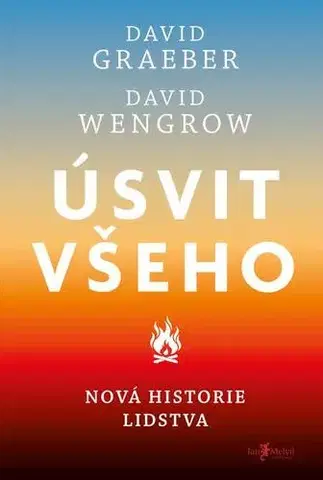 História Úsvit všeho - David Rolfe Graeber,David Wengrow