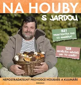 Hubárstvo Na houby s Jardou - Jaroslav Tůma