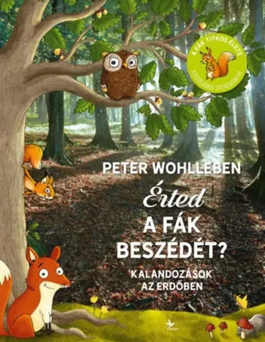 Príroda Érted a fák beszédét? - Kalandozások az erdőben - Peter Wohlleben