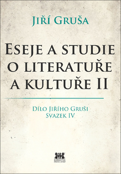 Eseje, úvahy, štúdie Eseje a studie o literatuře a kultuře II - Jiří Gruša