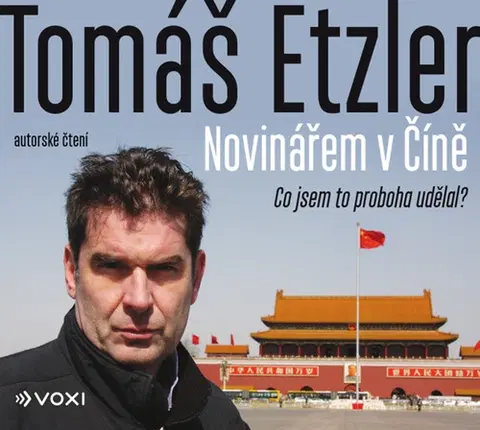 Cestopisy Voxi Novinářem v Číně (audiokniha)