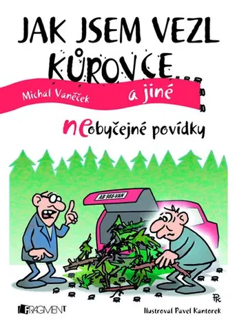 Humor a satira Jak jsem vezl kůrovce - Michal Vaněček,Pavel Kantorek (ilustrácie)
