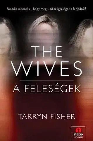 Detektívky, trilery, horory The Wives - A Feleségek - Tarryn Fisher