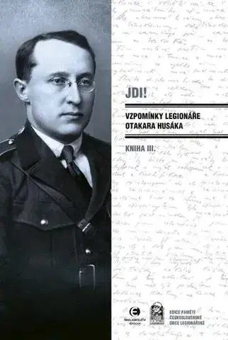 Biografie - ostatné Jdi! - Vzpomínky legionáře Otakara Husáka 3 - Otakar Husák