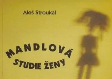 Česká beletria Mandlová studie ženy - Aleš Stroukal