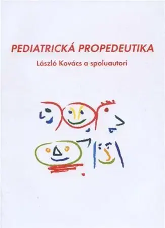 Pediatria Pediatrická propedeutika - Lászlo Kovács
